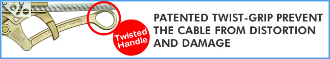 PATENTED TWIST-GRIP PREVENTTHE CABLE FROM DISTORTION AND DAMAGE